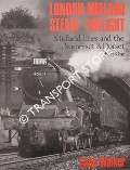 Book cover of London Midland Steam Twilight - Midland Lines and the Somerset & Dorset  by WALKER, Colin 